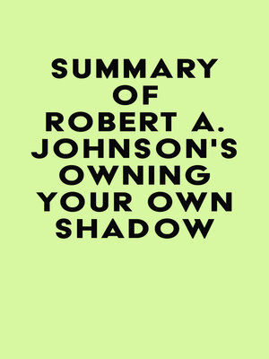 cover image of Summary of Robert A. Johnson's Owning Your Own Shadow
